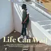 Sunset Tim - Life Can Wait - Single